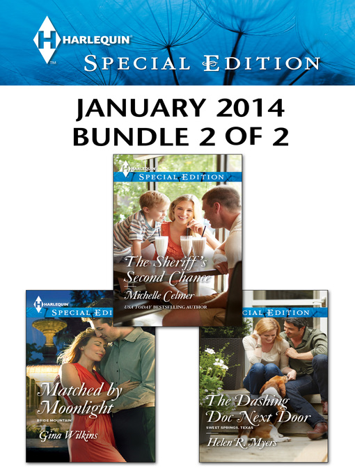 Title details for Harlequin Special Edition January 2014 - Bundle 2 of 2: Matched by Moonlight\The Sheriff's Second Chance\The Dashing Doc Next Door by Gina Wilkins - Available